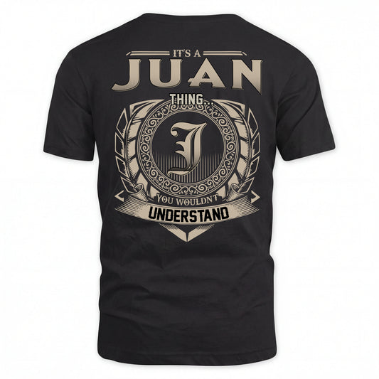 JUAN HH88-K2–Personalized Name Quote Apparel “It’s an NAME Thing You Wouldn’t Understand”