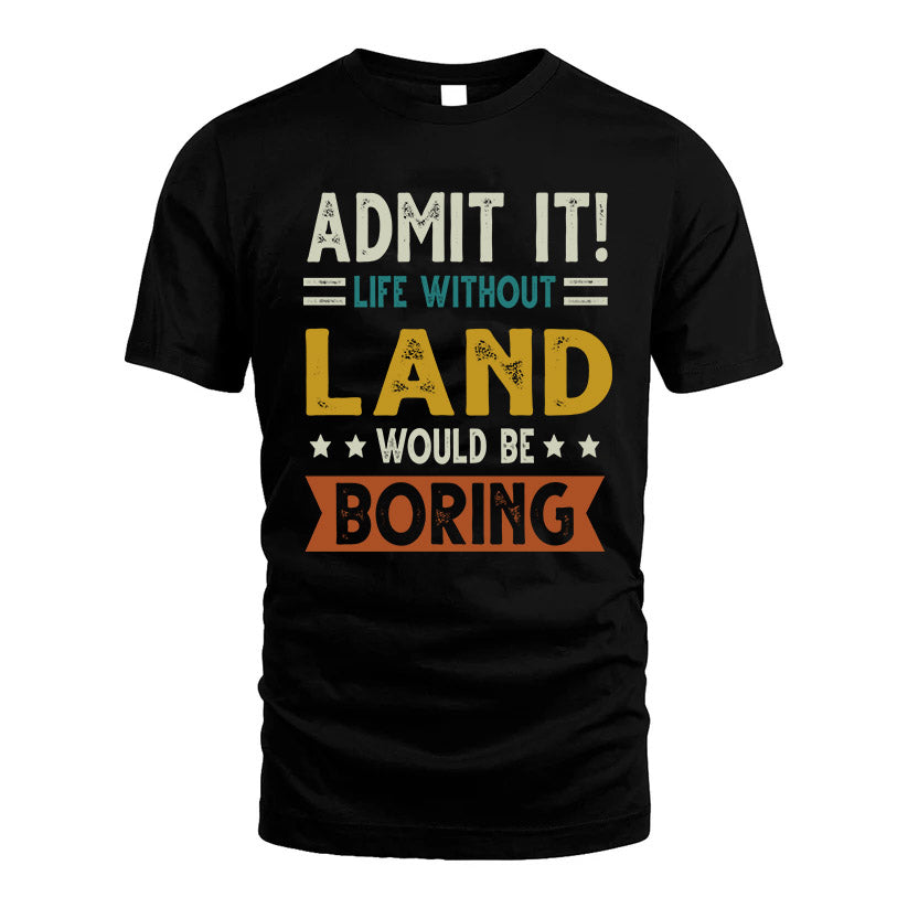 LAND HH88-K2–Personalized Funny Quote Apparel “Life Without NAME Would Be Boring”