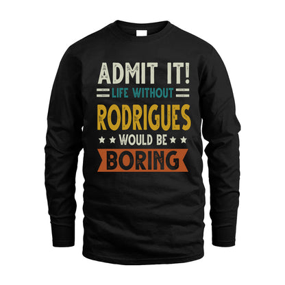 RODRIGUES HH88-K2–Personalized Funny Quote Apparel “Life Without NAME Would Be Boring”