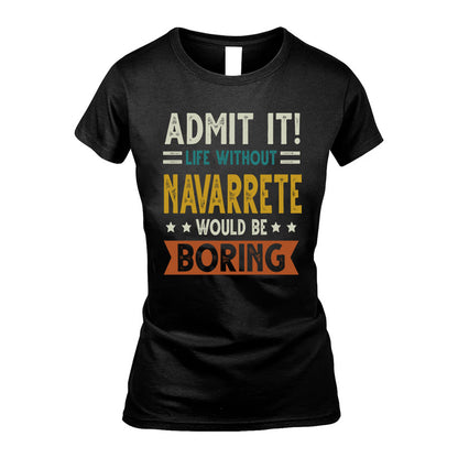 NAVARRETE HH88-K2–Personalized Funny Quote Apparel “Life Without NAME Would Be Boring”