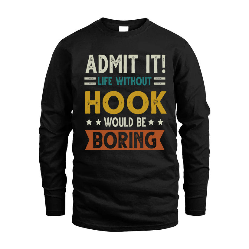 HOOK HH88-K2–Personalized Funny Quote Apparel “Life Without NAME Would Be Boring”