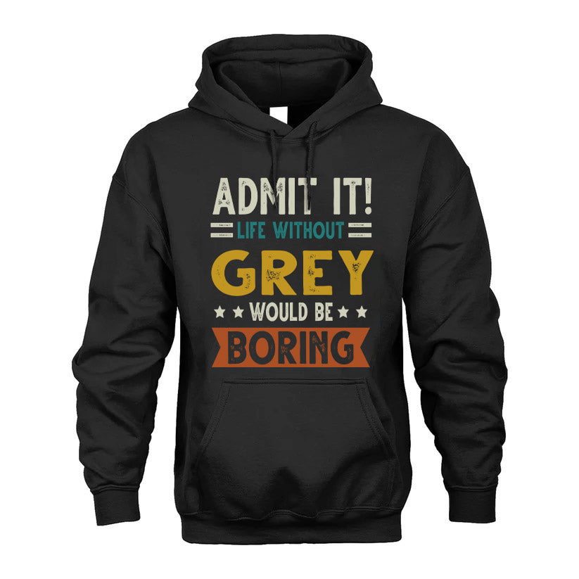 GREY HH88-K2–Personalized Funny Quote Apparel “Life Without NAME Would Be Boring”