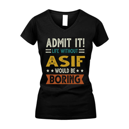 ASIF HH88-K2–Personalized Funny Quote Apparel “Life Without NAME Would Be Boring”