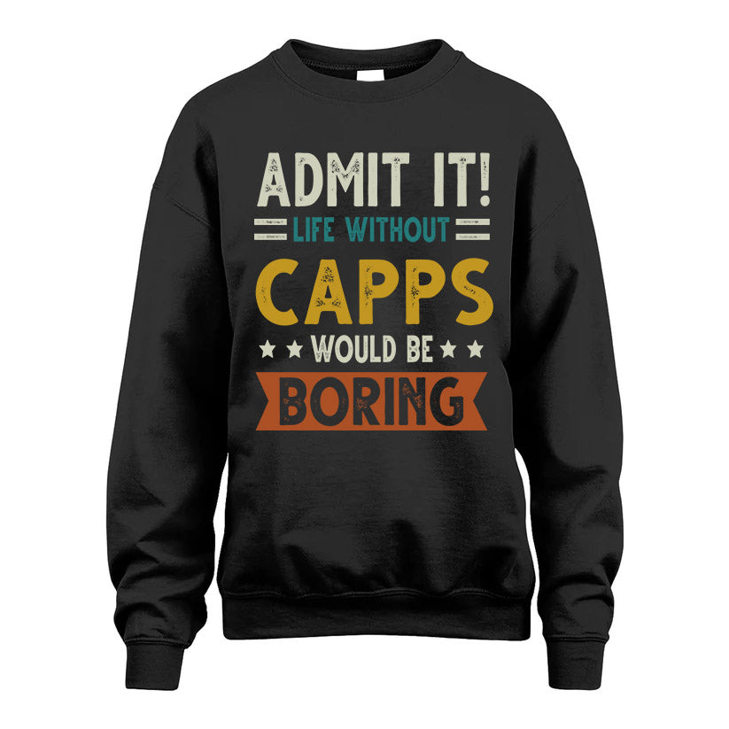 CAPPS HH88-K2–Personalized Funny Quote Apparel “Life Without NAME Would Be Boring”