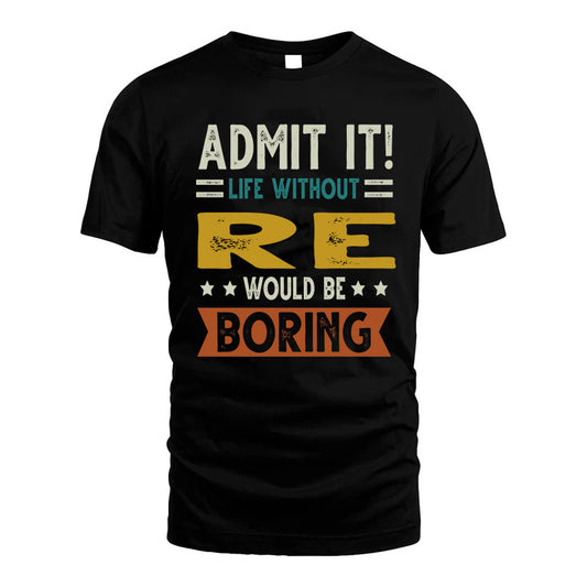 RE HH88-K2–Personalized Funny Quote Apparel “Life Without NAME Would Be Boring”