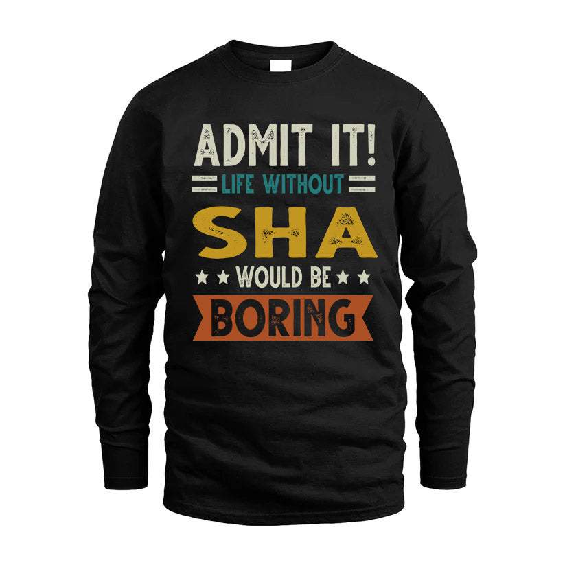 SHA HH88-K2–Personalized Funny Quote Apparel “Life Without NAME Would Be Boring”