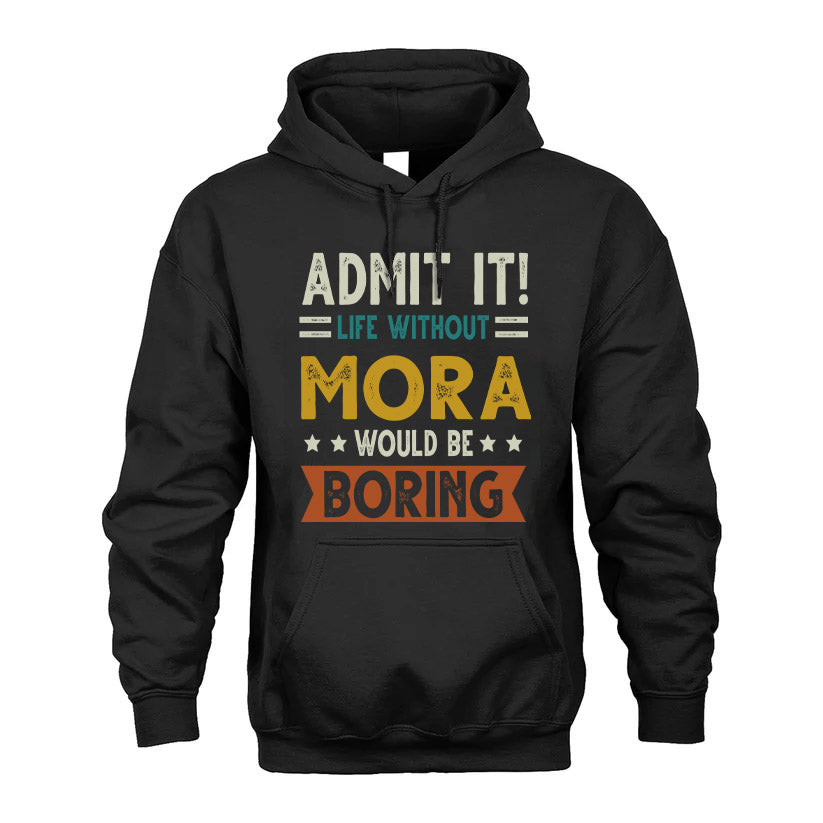 MORA HH88-K2–Personalized Funny Quote Apparel “Life Without NAME Would Be Boring”