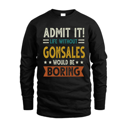 GONSALES HH88-K2–Personalized Funny Quote Apparel “Life Without NAME Would Be Boring”