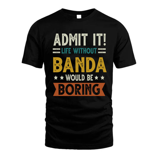 BANDA HH88-K2–Personalized Funny Quote Apparel “Life Without NAME Would Be Boring”