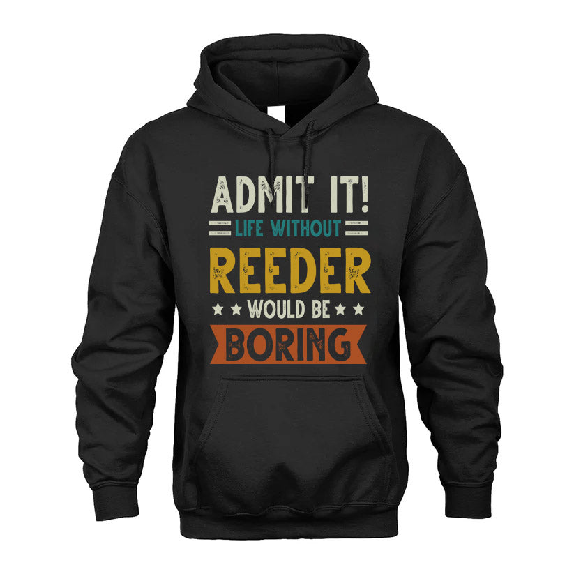 REEDER HH88-K2–Personalized Funny Quote Apparel “Life Without NAME Would Be Boring”