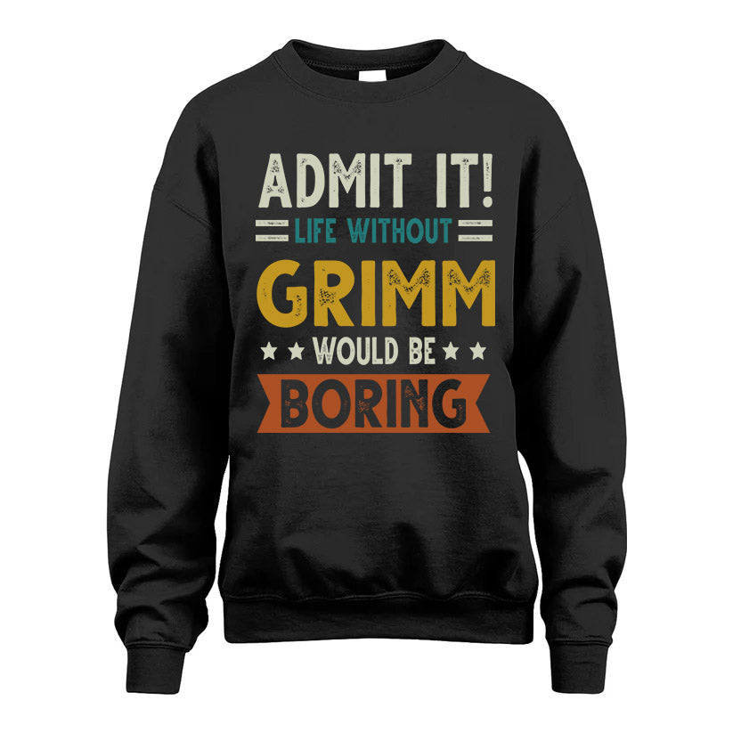 GRIMM HH88-K2–Personalized Funny Quote Apparel “Life Without NAME Would Be Boring”