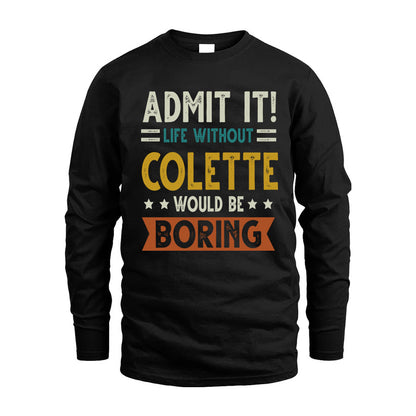 COLETTE HH88-K2–Personalized Funny Quote Apparel “Life Without NAME Would Be Boring”