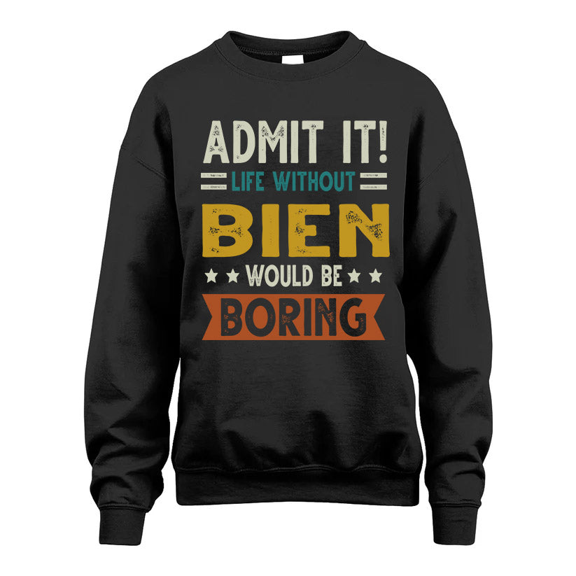 BIEN HH88-K2–Personalized Funny Quote Apparel “Life Without NAME Would Be Boring”