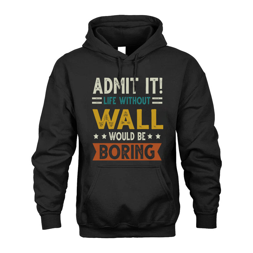 WALL HH88-K2–Personalized Funny Quote Apparel “Life Without NAME Would Be Boring”