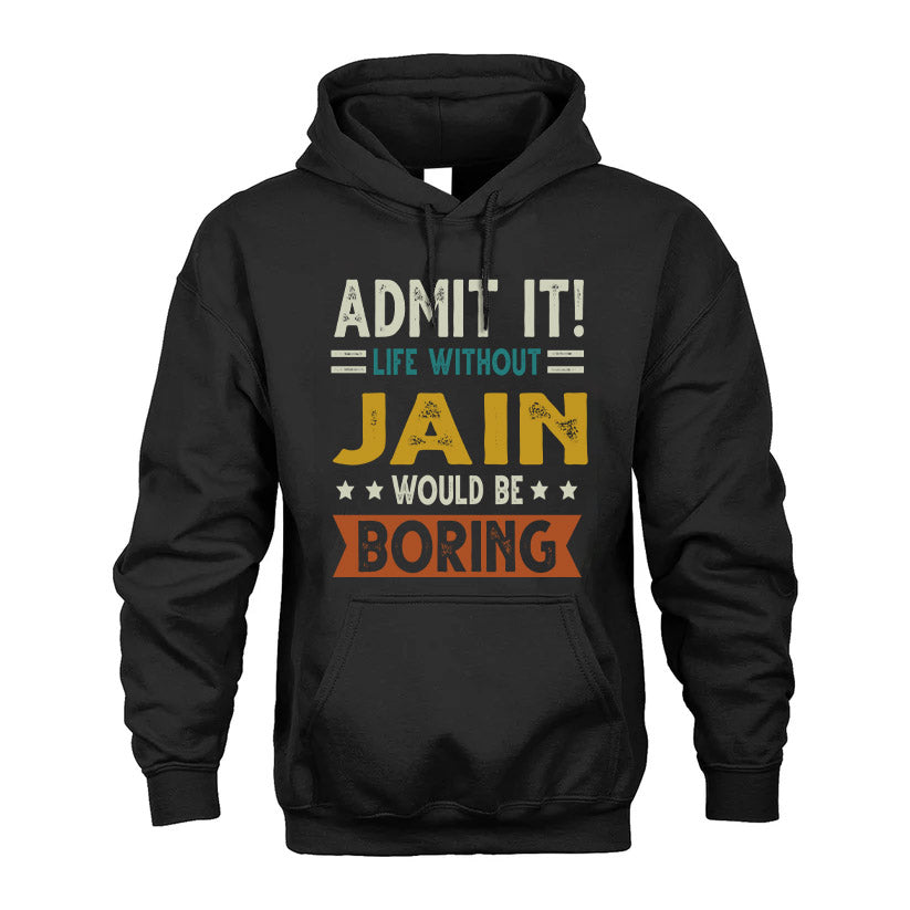 JAIN HH88-K2–Personalized Funny Quote Apparel “Life Without NAME Would Be Boring”