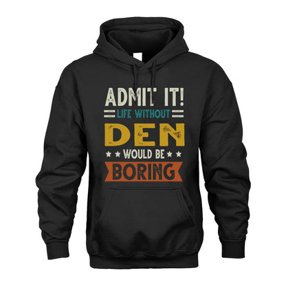 DEN HH88-K2–Personalized Funny Quote Apparel “Life Without NAME Would Be Boring”