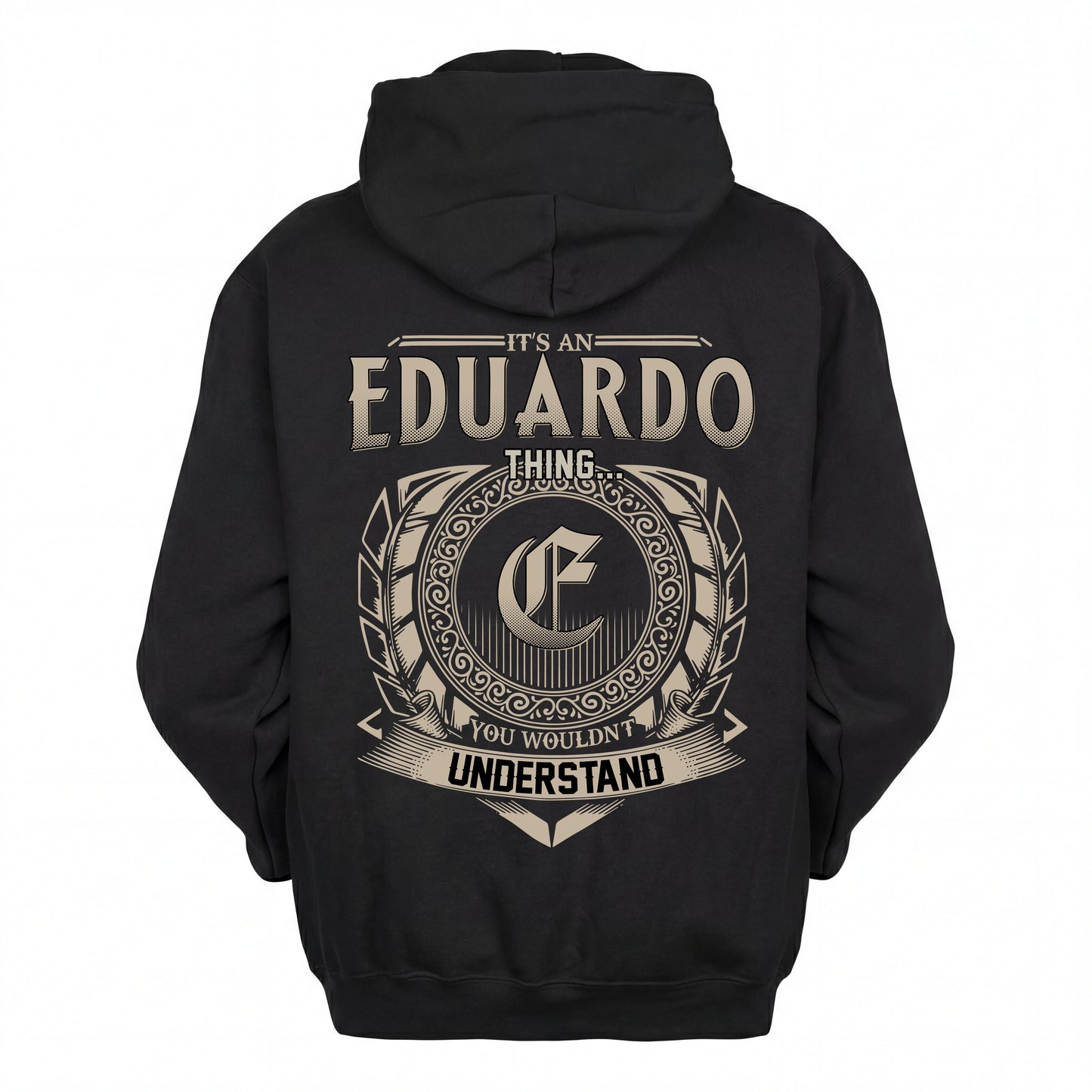EDUARDO HH88-K2–Personalized Name Quote Apparel “It’s an NAME Thing You Wouldn’t Understand”