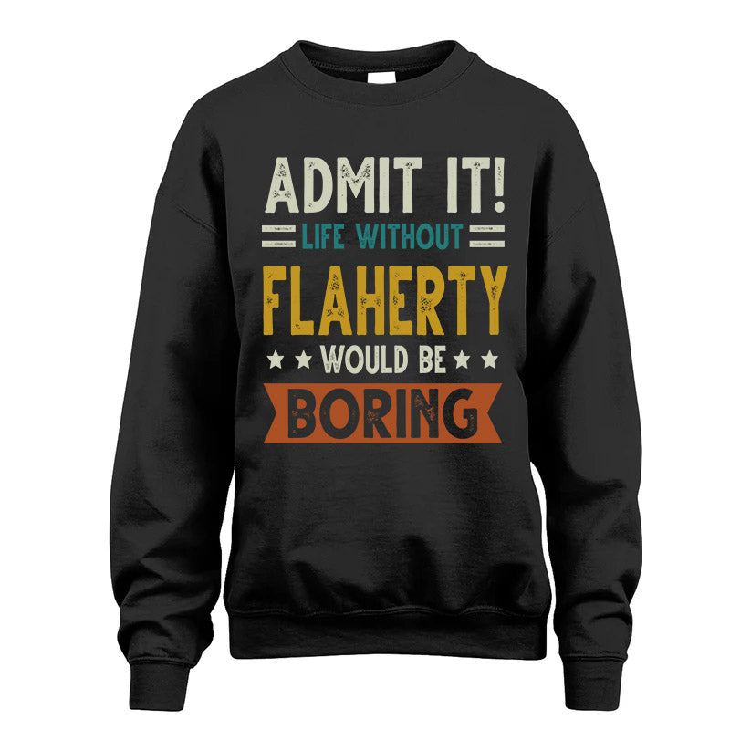 FLAHERTY HH88-K2–Personalized Funny Quote Apparel “Life Without NAME Would Be Boring”