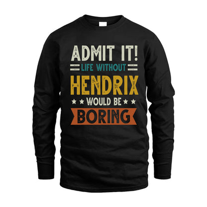 HENDRIX HH88-K2–Personalized Funny Quote Apparel “Life Without NAME Would Be Boring”