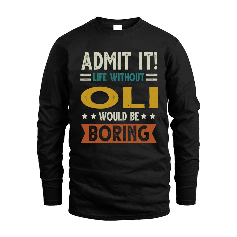 OLI HH88-K2–Personalized Funny Quote Apparel “Life Without NAME Would Be Boring”