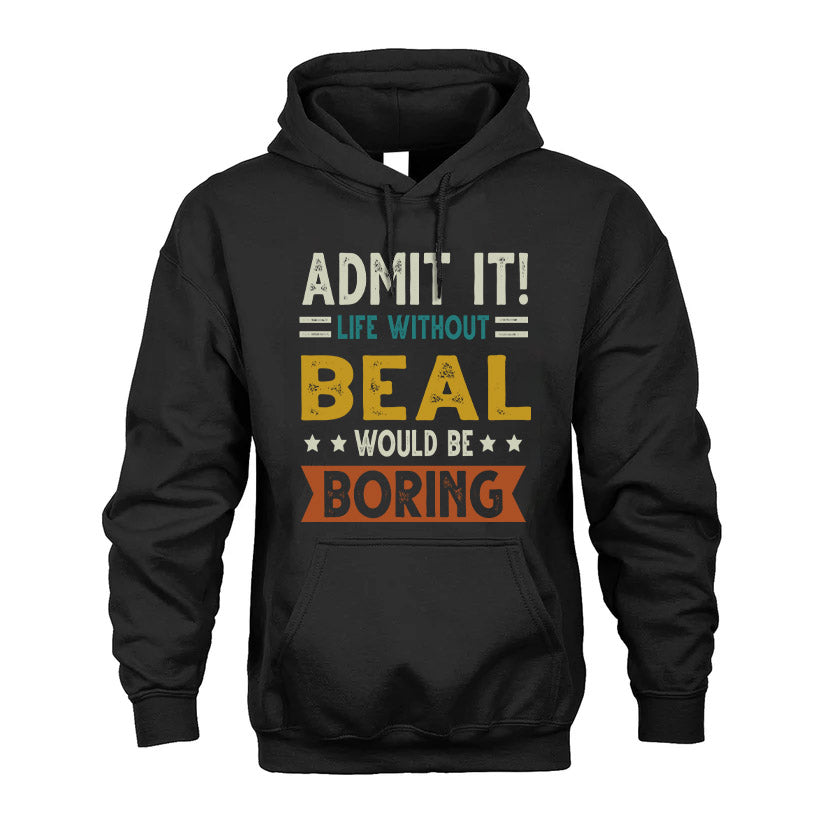 BEAL HH88-K2–Personalized Funny Quote Apparel “Life Without NAME Would Be Boring”