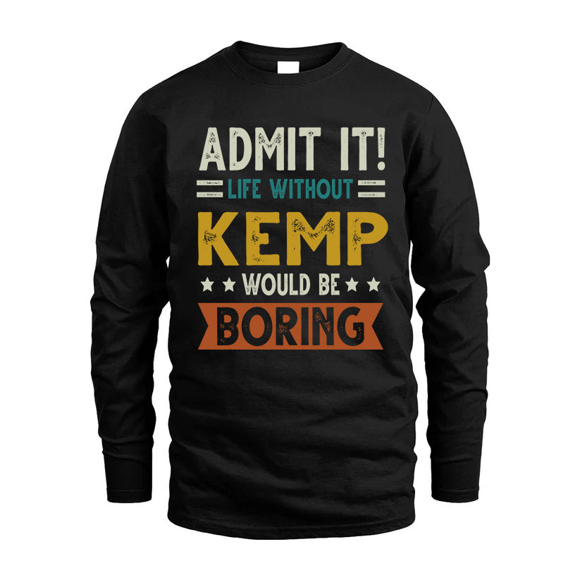 KEMP HH88-K2–Personalized Funny Quote Apparel “Life Without NAME Would Be Boring”