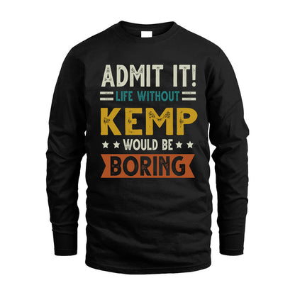 KEMP HH88-K2–Personalized Funny Quote Apparel “Life Without NAME Would Be Boring”