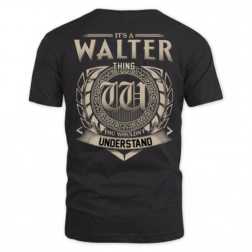 WALTER HH88-K2–Personalized Name Quote Apparel “It’s an NAME Thing You Wouldn’t Understand”