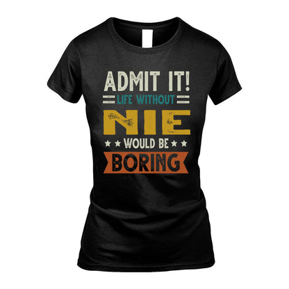 NIE HH88-K2–Personalized Funny Quote Apparel “Life Without NAME Would Be Boring”