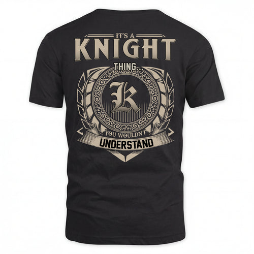 KNIGHT HH88-K2–Personalized Name Quote Apparel “It’s an NAME Thing You Wouldn’t Understand”