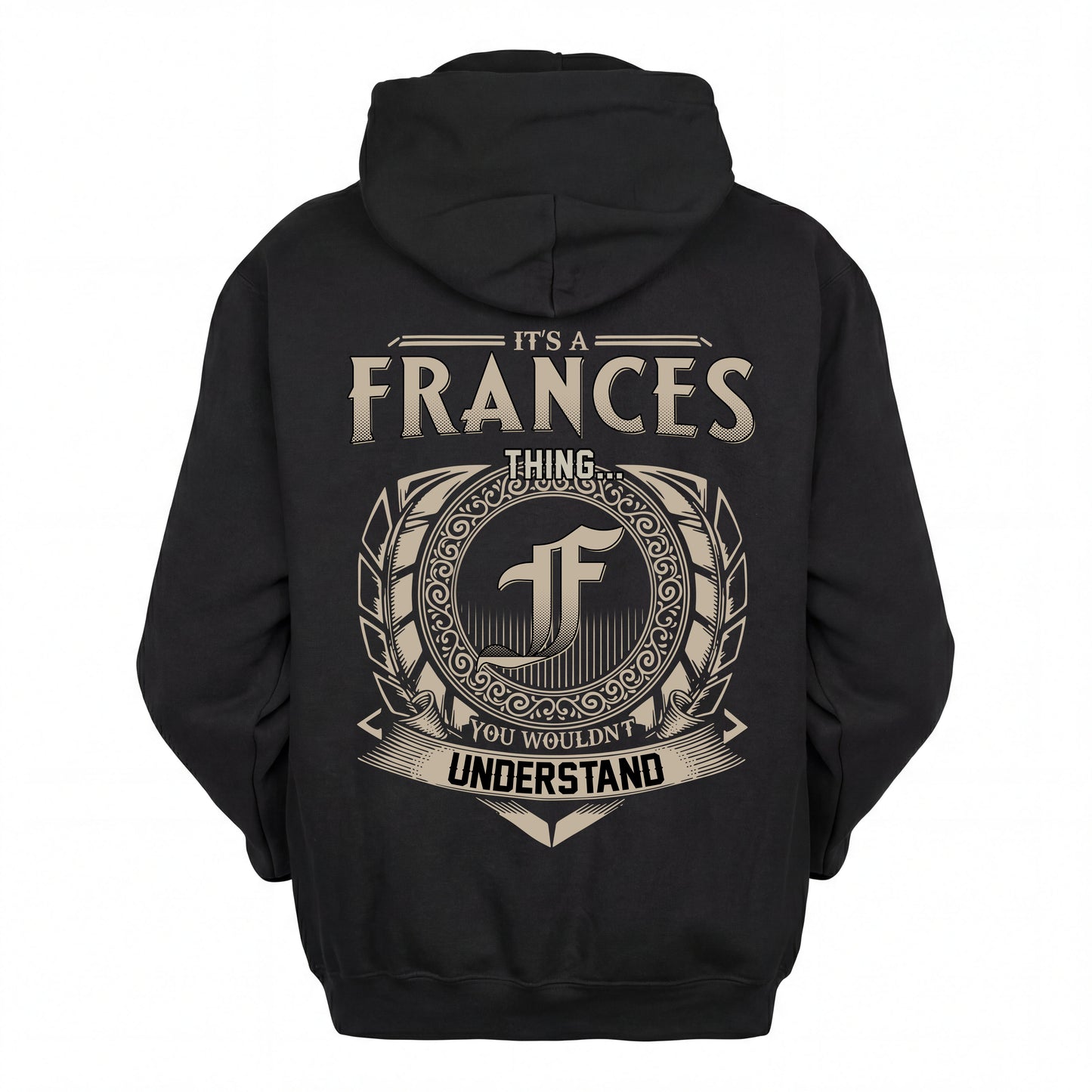 FRANCES HH88-K2–Personalized Name Quote Apparel “It’s an NAME Thing You Wouldn’t Understand”