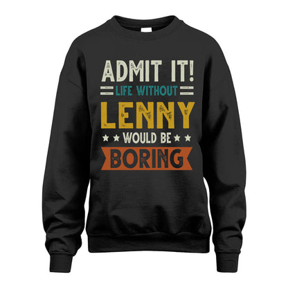 LENNY HH88-K2–Personalized Funny Quote Apparel “Life Without NAME Would Be Boring”