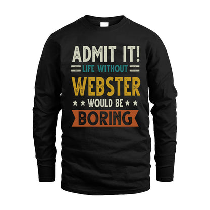 WEBSTER HH88-K2–Personalized Funny Quote Apparel “Life Without NAME Would Be Boring”