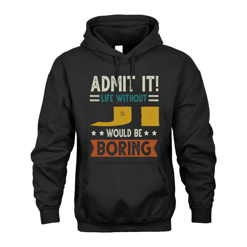 JI HH88-K2–Personalized Funny Quote Apparel “Life Without NAME Would Be Boring”