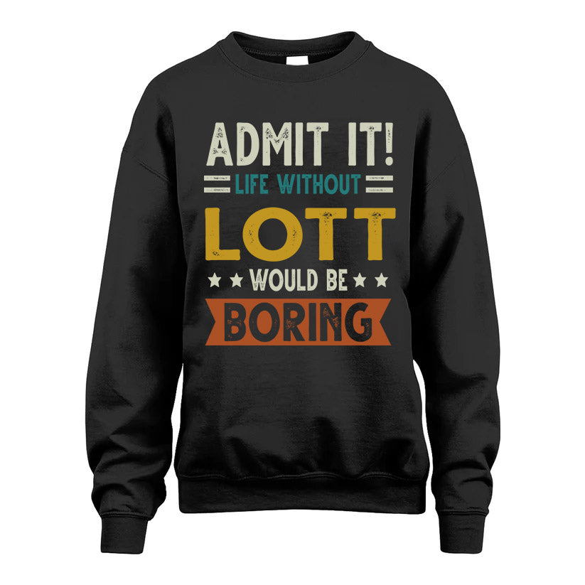 LOTT HH88-K2–Personalized Funny Quote Apparel “Life Without NAME Would Be Boring”