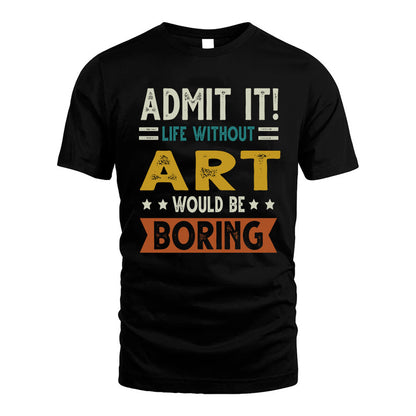 ART HH88-K2–Personalized Funny Quote Apparel “Life Without NAME Would Be Boring”
