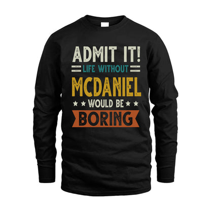 MCDANIEL HH88-K2–Personalized Funny Quote Apparel “Life Without NAME Would Be Boring”