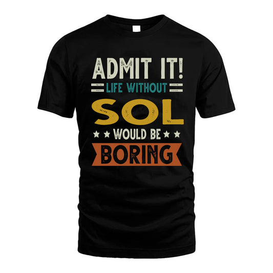 SOL HH88-K2–Personalized Funny Quote Apparel “Life Without NAME Would Be Boring”