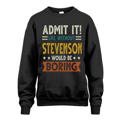 STEVENSON HH88-K2–Personalized Funny Quote Apparel “Life Without NAME Would Be Boring”