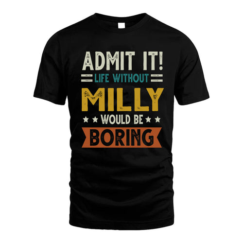 MILLY HH88-K2–Personalized Funny Quote Apparel “Life Without NAME Would Be Boring”