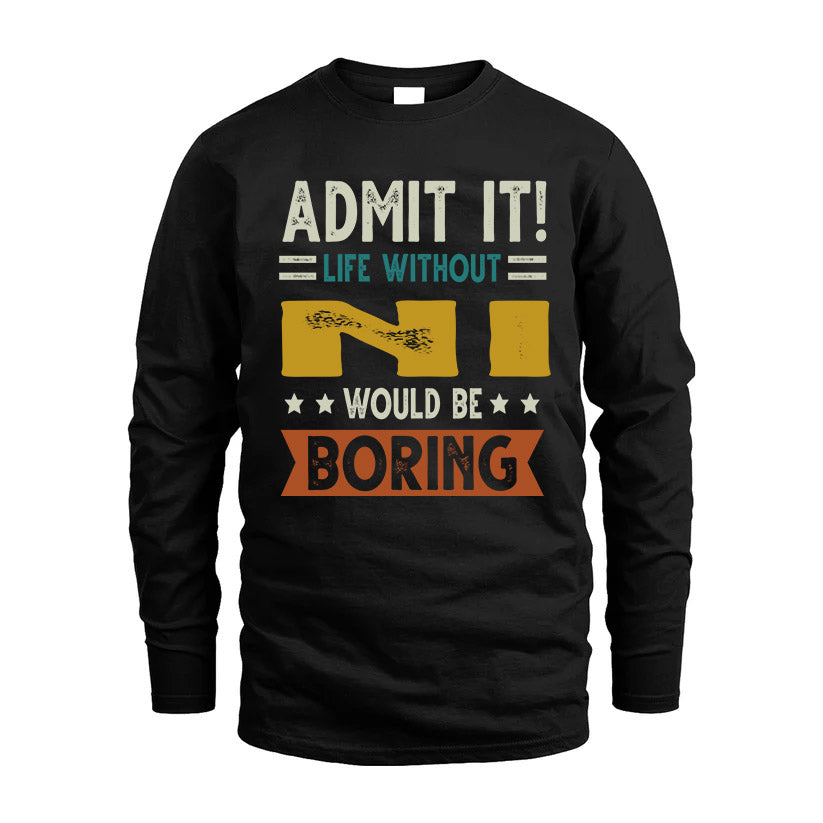 NI HH88-K2–Personalized Funny Quote Apparel “Life Without NAME Would Be Boring”
