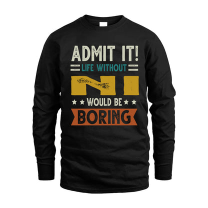 NI HH88-K2–Personalized Funny Quote Apparel “Life Without NAME Would Be Boring”