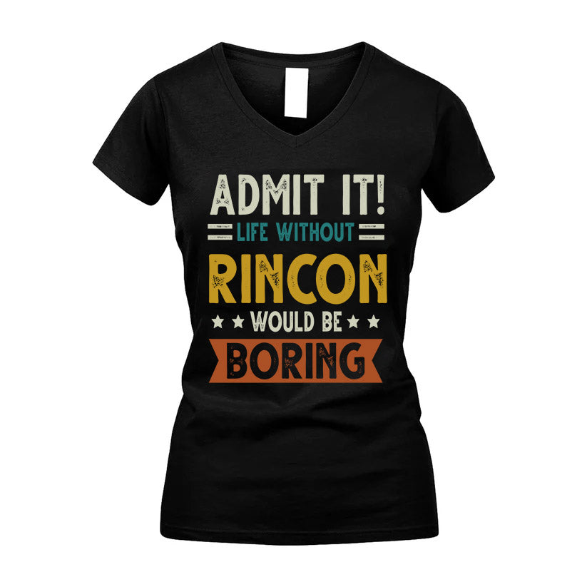 RINCON HH88-K2–Personalized Funny Quote Apparel “Life Without NAME Would Be Boring”