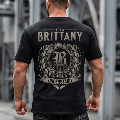 BRITTANY HH88-K2–Personalized Name Quote Apparel “It’s an NAME Thing You Wouldn’t Understand”