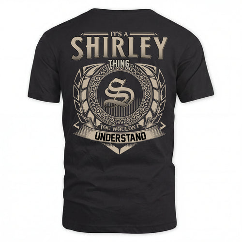 SHIRLEY HH88-K2–Personalized Name Quote Apparel “It’s an NAME Thing You Wouldn’t Understand”