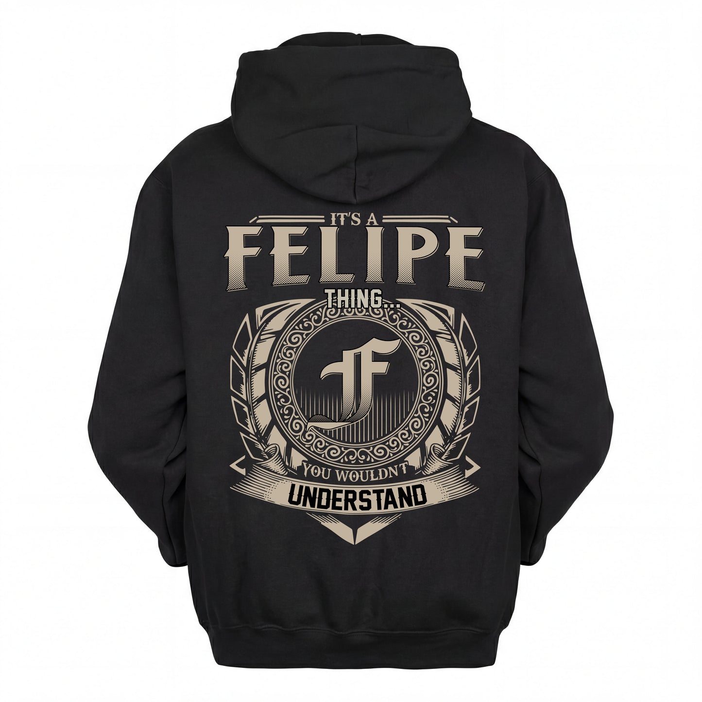 FELIPE HH88-K2–Personalized Name Quote Apparel “It’s an NAME Thing You Wouldn’t Understand”
