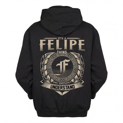 FELIPE HH88-K2–Personalized Name Quote Apparel “It’s an NAME Thing You Wouldn’t Understand”