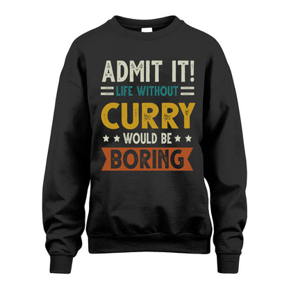 CURRY HH88-K2–Personalized Funny Quote Apparel “Life Without NAME Would Be Boring”