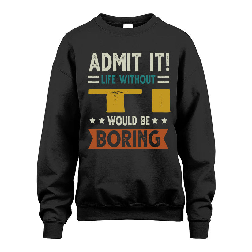 TI HH88-K2–Personalized Funny Quote Apparel “Life Without NAME Would Be Boring”