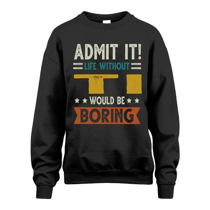 TI HH88-K2–Personalized Funny Quote Apparel “Life Without NAME Would Be Boring”